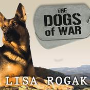 The Dogs of War by  Lisa Rogak audiobook