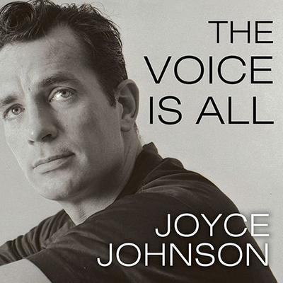 The Voice Is All by Joyce Johnson audiobook