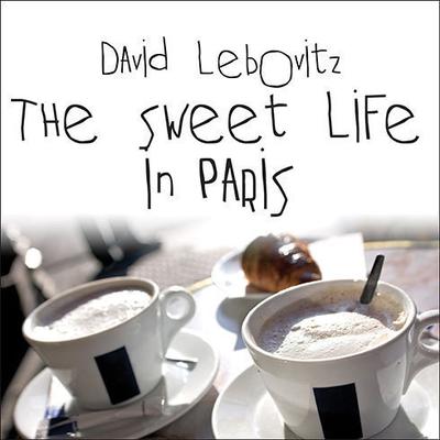 The Sweet Life in Paris by David Lebovitz audiobook