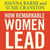 How Remarkable Women Lead by  Joanna Barsh audiobook
