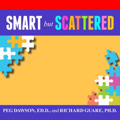 Smart but Scattered by Peg Dawson audiobook