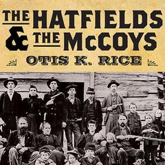The Hatfields and The McCoys by Otis K. Rice audiobook