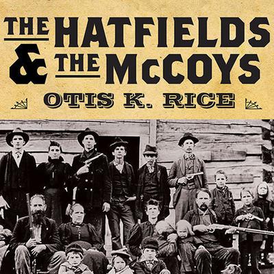 The Hatfields and The McCoys by Otis K. Rice audiobook