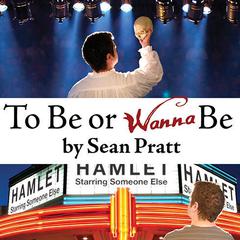 To Be or Wanna Be by Sean Pratt audiobook