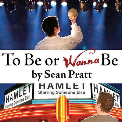 To Be or Wanna Be by Sean Pratt audiobook