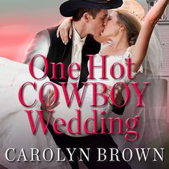 One Hot Cowboy Wedding by Carolyn Brown audiobook