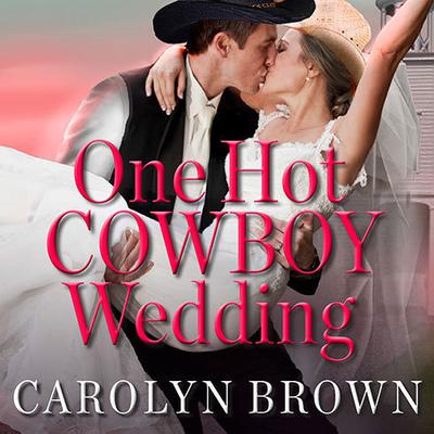 One Hot Cowboy Wedding by Carolyn Brown audiobook