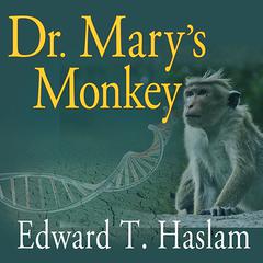 Dr. Mary's Monkey by Edward T. Haslam audiobook