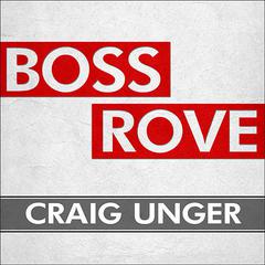 Boss Rove by Craig Unger audiobook