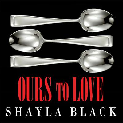 Ours to Love by Shayla Black audiobook
