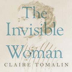 The Invisible Woman by Claire Tomalin audiobook