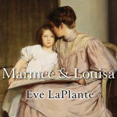 Marmee and Louisa by Eve LaPlante audiobook