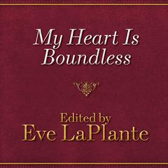 My Heart Is Boundless by Eve LaPlante audiobook