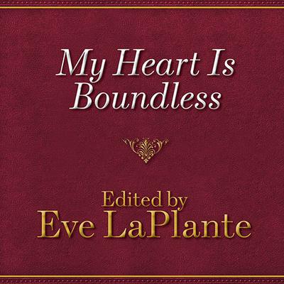 My Heart Is Boundless by Eve LaPlante audiobook