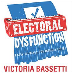 Electoral Dysfunction by Victoria Bassetti audiobook