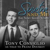 Sinatra and Me by  Tony Consiglio audiobook