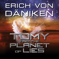 Tomy and the Planet of Lies by Erich von Däniken audiobook