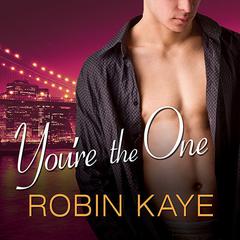 You're the One by Robin Kaye audiobook