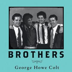 Brothers by George Howe Colt audiobook