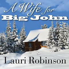 A Wife for Big John by Lauri Robinson audiobook