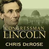 Congressman Lincoln by  Chris DeRose audiobook