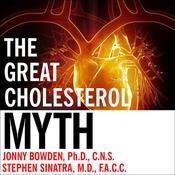 The Great Cholesterol Myth by  Jonny Bowden PhD, CNS audiobook