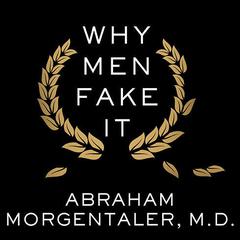 Why Men Fake It by Abraham Morgentaler audiobook