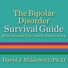 The Bipolar Disorder Survival Guide by David J. Miklowitz audiobook