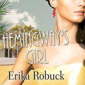 Hemingway's Girl by  Erika Robuck audiobook