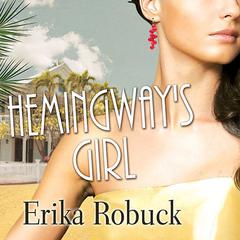 Hemingway's Girl by Erika Robuck audiobook