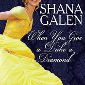 When You Give a Duke a Diamond by  Shana Galen audiobook