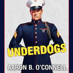 Underdogs by Aaron B. O’Connell audiobook