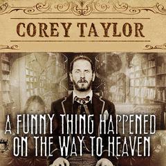 A Funny Thing Happened on the Way to Heaven by Corey Taylor audiobook