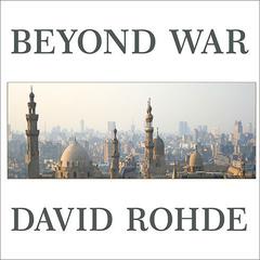 Beyond War by David Rohde audiobook