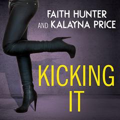 Kicking It by Faith Hunter audiobook