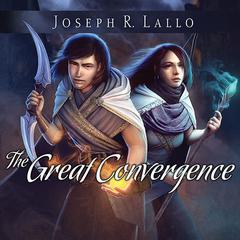The Great Convergence by Joseph R. Lallo audiobook
