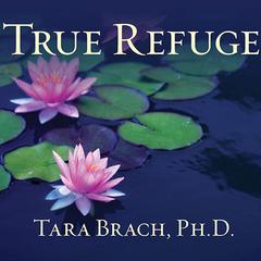 True Refuge by Tara Brach audiobook