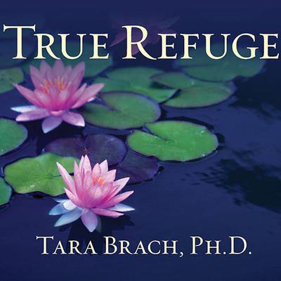 True Refuge by Tara Brach audiobook