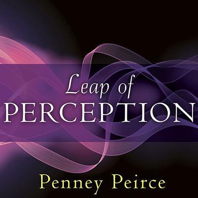 Leap of Perception by Penney Peirce audiobook