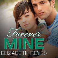 Forever Mine by Elizabeth Reyes audiobook