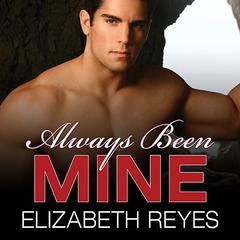 Always Been Mine by Elizabeth Reyes audiobook