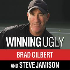 Winning Ugly by Brad Gilbert audiobook