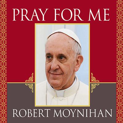 Pray for Me by Robert Moynihan audiobook