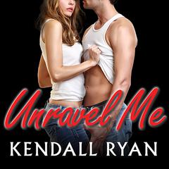 Unravel Me by Kendall Ryan audiobook