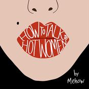 How to Talk to Hot Women by  Mehow audiobook