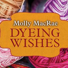 Dyeing Wishes by Molly MacRae audiobook
