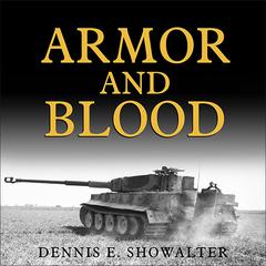 Armor and Blood by Dennis E. Showalter audiobook