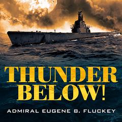 Thunder Below! by Eugene B. Fluckey audiobook