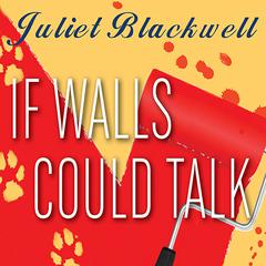 If Walls Could Talk by Juliet Blackwell audiobook