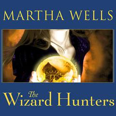 The Wizard Hunters by Martha Wells audiobook